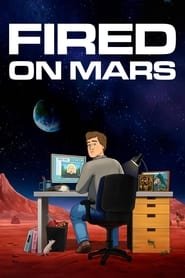 Fired on Mars Saison 1 en streaming